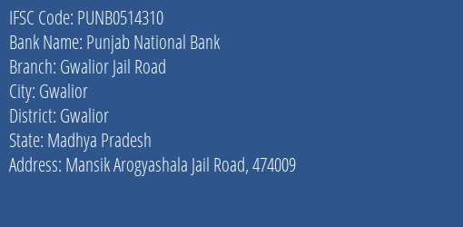 Punjab National Bank Gwalior Jail Road Branch, Branch Code 514310 & IFSC Code PUNB0514310