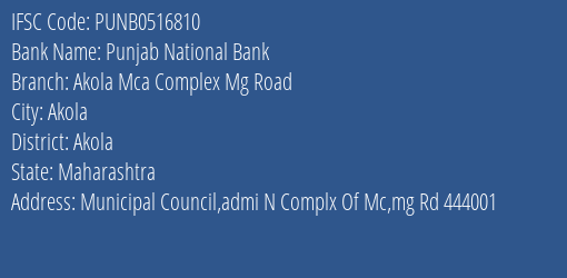 Punjab National Bank Akola Mca Complex Mg Road Branch Akola IFSC Code PUNB0516810