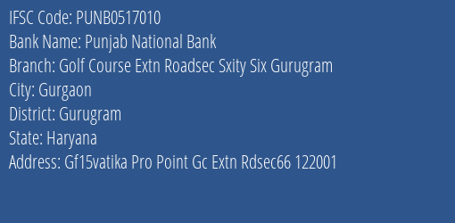 Punjab National Bank Golf Course Extn Roadsec Sxity Six Gurugram Branch Gurugram IFSC Code PUNB0517010