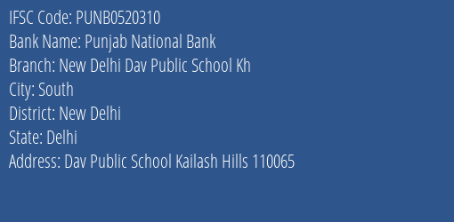 Punjab National Bank New Delhi Dav Public School Kh Branch, Branch Code 520310 & IFSC Code PUNB0520310