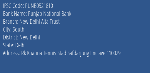 Punjab National Bank New Delhi Aita Trust Branch New Delhi IFSC Code PUNB0521810
