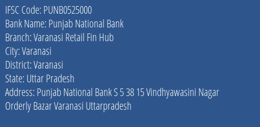 Punjab National Bank Varanasi Retail Fin Hub Branch, Branch Code 525000 & IFSC Code Punb0525000