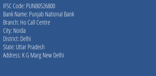 Punjab National Bank Ho Call Centre Branch Delhi IFSC Code PUNB0526800