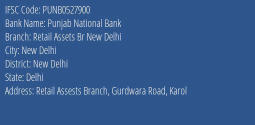 Punjab National Bank Retail Assets Br New Delhi Branch, Branch Code 527900 & IFSC Code PUNB0527900