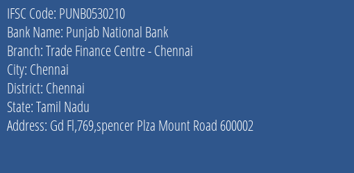 Punjab National Bank Trade Finance Centre Chennai Branch, Branch Code 530210 & IFSC Code PUNB0530210