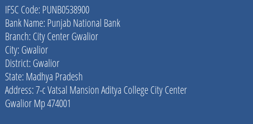 Punjab National Bank City Center Gwalior Branch, Branch Code 538900 & IFSC Code PUNB0538900