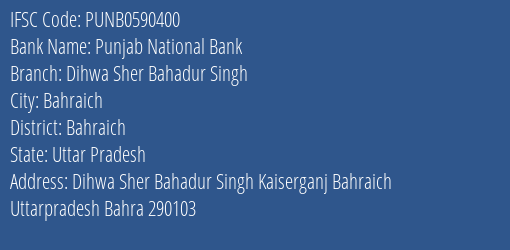 Punjab National Bank Dihwa Sher Bahadur Singh Branch Bahraich IFSC Code PUNB0590400