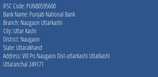 Punjab National Bank Naugaon Uttarkashi Branch Naugaon IFSC Code PUNB0595600
