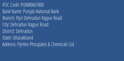 Punjab National Bank Ppcl Dehradun Rajpur Road Branch, Branch Code 601800 & IFSC Code Punb0601800