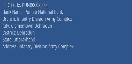 Punjab National Bank Infantry Division Army Complex Branch Dehradun IFSC Code PUNB0602000