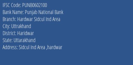 Punjab National Bank Hardwar Sidcul Ind Area Branch Haridwar IFSC Code PUNB0602100