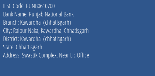 Punjab National Bank Kawardha Chhatisgarh Branch Kawardha Chhatisgarh IFSC Code PUNB0610700