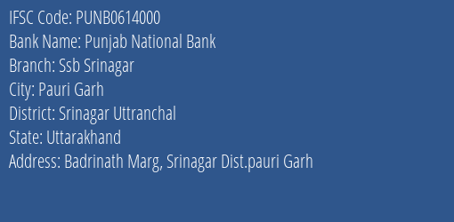 Punjab National Bank Ssb Srinagar Branch Srinagar Uttranchal IFSC Code PUNB0614000