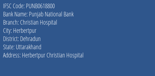 Punjab National Bank Christian Hospital Branch Dehradun IFSC Code PUNB0618800