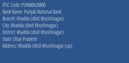 Punjab National Bank Khadda Distt Khushinagar Branch Khadda Distt Khushinagar IFSC Code PUNB0620800