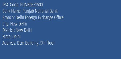 Punjab National Bank Delhi Foreign Exchange Office Branch, Branch Code 621500 & IFSC Code PUNB0621500