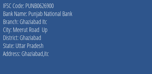 Punjab National Bank Ghaziabad Itc Branch Ghaziabad IFSC Code PUNB0626900