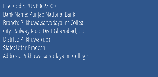 Punjab National Bank Pilkhuwa Sarvodaya Int Colleg Branch Pilkhuwa Up IFSC Code PUNB0627000