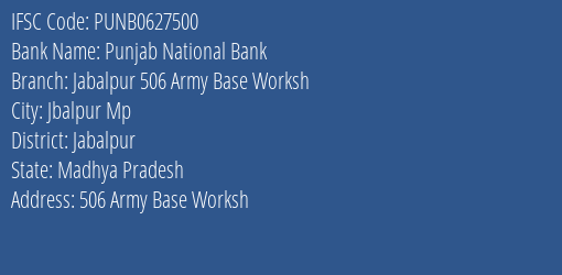 Punjab National Bank Jabalpur 506 Army Base Worksh Branch Jabalpur IFSC Code PUNB0627500