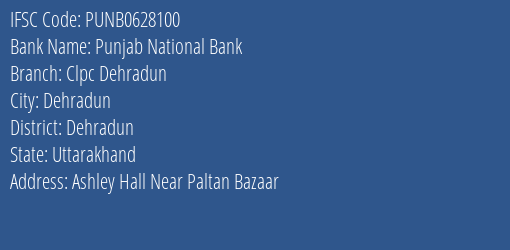 Punjab National Bank Clpc Dehradun Branch Dehradun IFSC Code PUNB0628100
