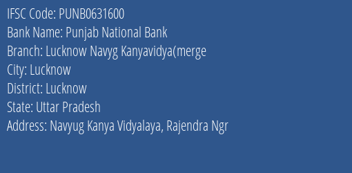 Punjab National Bank Lucknow Navyg Kanyavidya Merge Branch Lucknow IFSC Code PUNB0631600