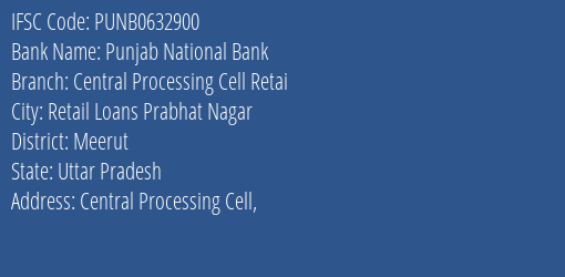 Punjab National Bank Central Processing Cell Retai Branch, Branch Code 632900 & IFSC Code Punb0632900