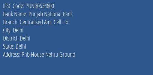 Punjab National Bank Centralised Amc Cell Ho Branch Delhi IFSC Code PUNB0634600