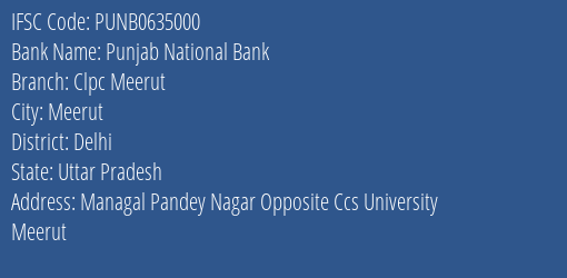 Punjab National Bank Clpc Meerut Branch Delhi IFSC Code PUNB0635000