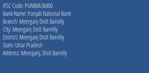 Punjab National Bank Meerganj Distt Bareilly Branch Meerganj Distt Bareilly IFSC Code PUNB0638400
