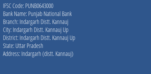 Punjab National Bank Indargarh Distt. Kannauj Branch Indargarh Distt. Kannauj Up IFSC Code PUNB0643000