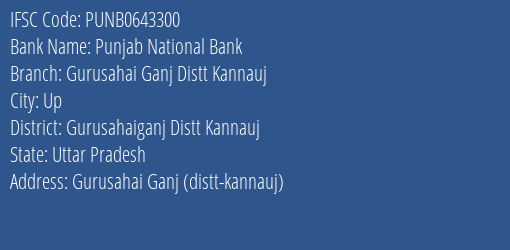 Punjab National Bank Gurusahai Ganj Distt Kannauj Branch Gurusahaiganj Distt Kannauj IFSC Code PUNB0643300