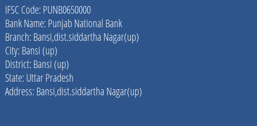 Punjab National Bank Bansi Dist.siddartha Nagar Up Branch Bansi Up IFSC Code PUNB0650000