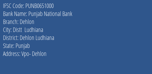Punjab National Bank Dehlon Branch, Branch Code 651000 & IFSC Code PUNB0651000
