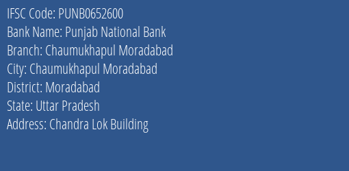 Punjab National Bank Chaumukhapul Moradabad Branch Moradabad IFSC Code PUNB0652600