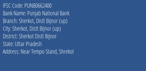 Punjab National Bank Sherkot Distt Bijnor Up Branch Sherkot Distt Bijnor IFSC Code PUNB0662400
