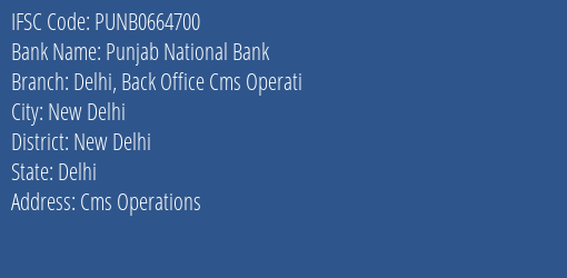 Punjab National Bank Delhi Back Office Cms Operati Branch New Delhi IFSC Code PUNB0664700