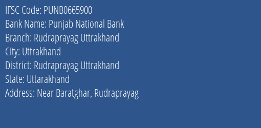 Punjab National Bank Rudraprayag Uttrakhand Branch Rudraprayag Uttrakhand IFSC Code PUNB0665900