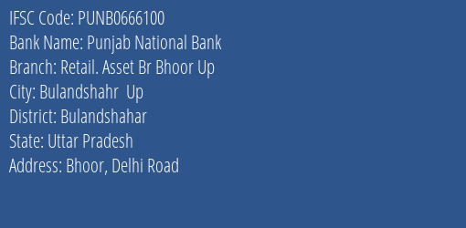 Punjab National Bank Retail. Asset Br Bhoor Up Branch Bulandshahar IFSC Code PUNB0666100