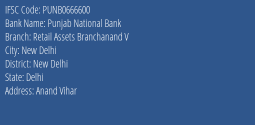 Punjab National Bank Retail Assets Branchanand V Branch New Delhi IFSC Code PUNB0666600