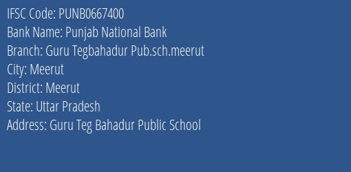 Punjab National Bank Guru Tegbahadur Pub.sch.meerut Branch, Branch Code 667400 & IFSC Code Punb0667400