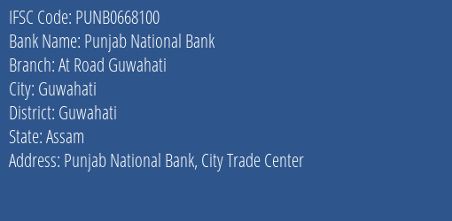 Punjab National Bank At Road Guwahati Branch Guwahati IFSC Code PUNB0668100