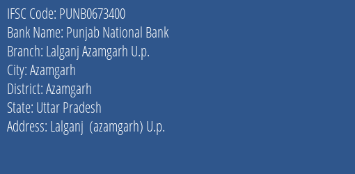 Punjab National Bank Lalganj Azamgarh U.p. Branch Azamgarh IFSC Code PUNB0673400