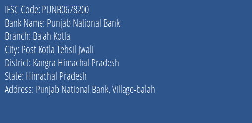 Punjab National Bank Balah Kotla Branch Kangra Himachal Pradesh IFSC Code PUNB0678200