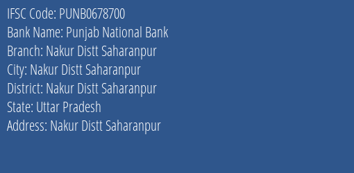 Punjab National Bank Nakur Distt Saharanpur Branch Nakur Distt Saharanpur IFSC Code PUNB0678700