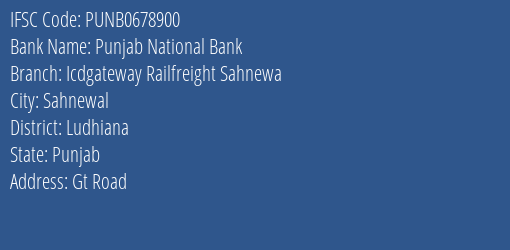 Punjab National Bank Icdgateway Railfreight Sahnewa Branch Ludhiana IFSC Code PUNB0678900