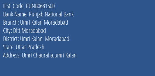 Punjab National Bank Umri Kalan Moradabad Branch Umri Kalan Moradabad IFSC Code PUNB0681500