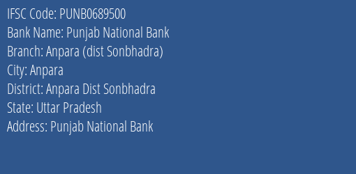 Punjab National Bank Anpara Dist Sonbhadra Branch Anpara Dist Sonbhadra IFSC Code PUNB0689500