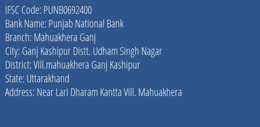 Punjab National Bank Mahuakhera Ganj Branch Vill.mahuakhera Ganj Kashipur IFSC Code PUNB0692400