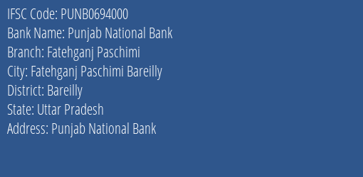 Punjab National Bank Fatehganj Paschimi Branch, Branch Code 694000 & IFSC Code Punb0694000