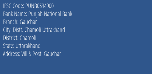 Punjab National Bank Gauchar Branch Chamoli IFSC Code PUNB0694900